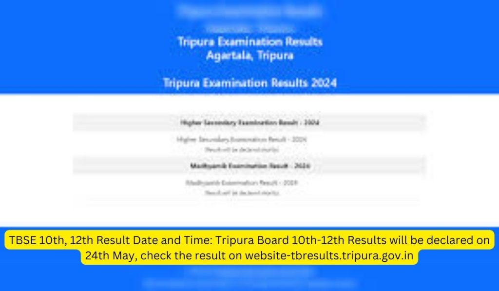 TBSE 10th, 12th Result Date and Time: Tripura Board 10th-12th Results will be declared on 24th May, check the result on website-tbresults.tripura.gov.in