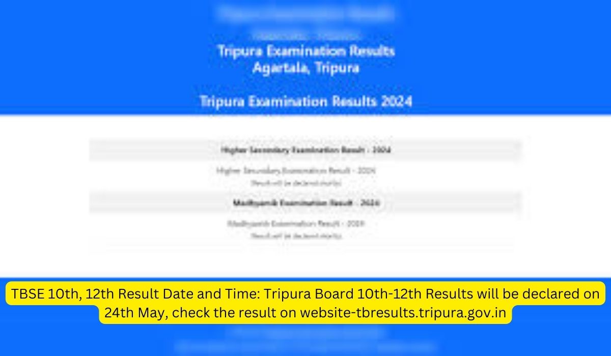 TBSE 10th, 12th Result Date and Time: Tripura Board 10th-12th Results will be declared on 24th May, check the result on website-tbresults.tripura.gov.in