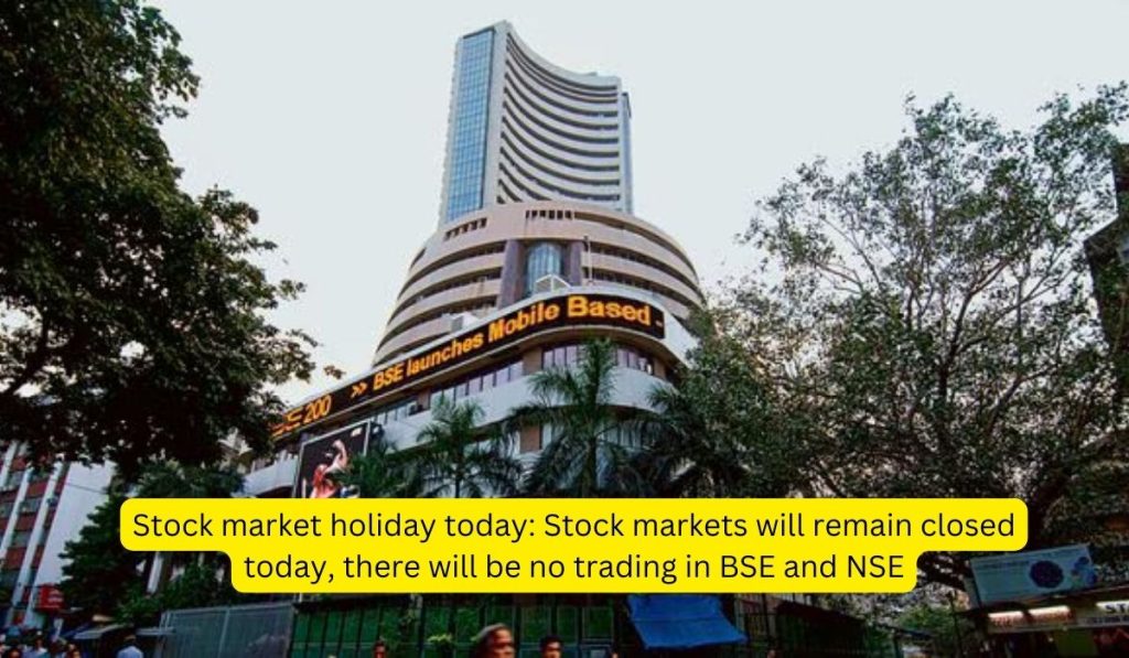 Stock market holiday today: Stock markets will remain closed today, there will be no trading in BSE and NSE