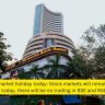 Stock market holiday today: Stock markets will remain closed today, there will be no trading in BSE and NSE