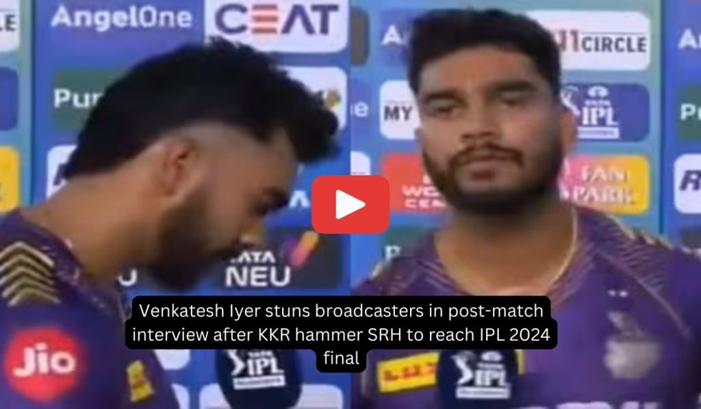 Venkatesh Iyer stuns broadcasters in post-match interview after KKR hammer SRH to reach IPL 2024 final