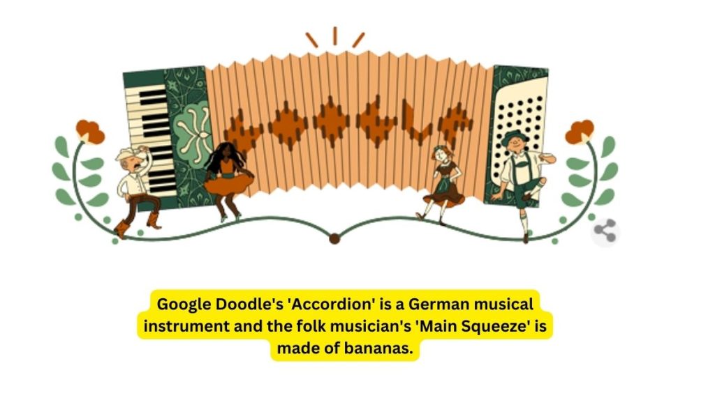 Google Doodle's 'Accordion' is a German musical instrument and the folk musician's 'Main Squeeze' is made of bananas.