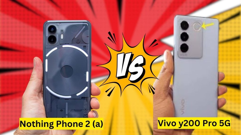 Vivo y200 Pro 5G vs Nothing Phone 2 (a): Comparison of mid-range smartphones