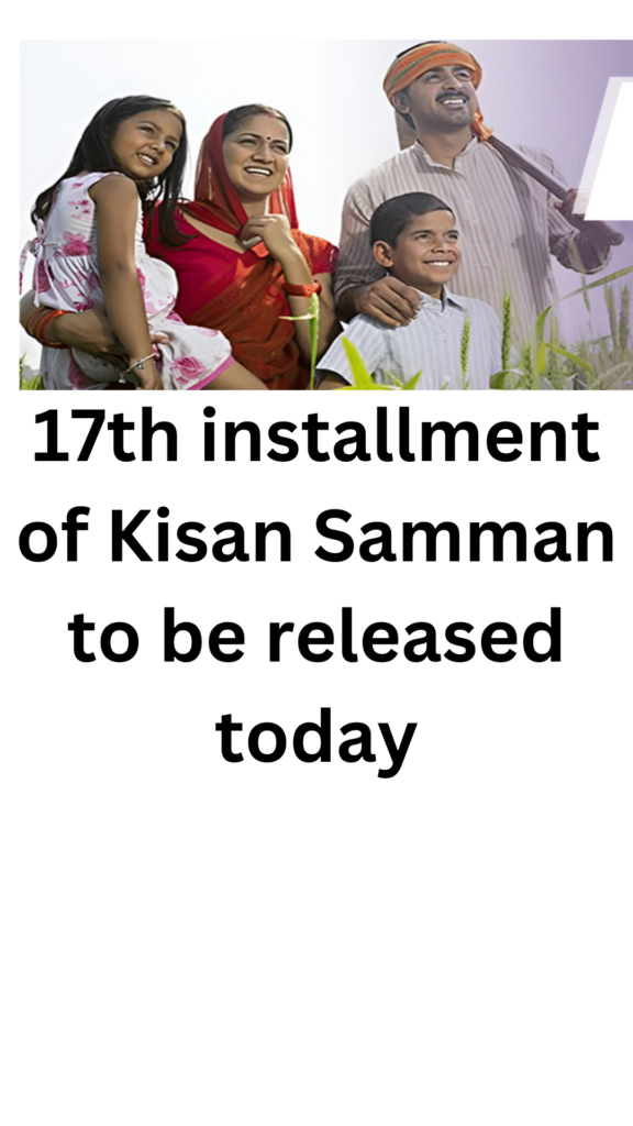 PM Modi released today 17th installment of Kisan Samman nidhi