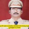 UP Police Deputy SP made constable, demoted after being caught with a female constable in a hotel