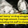 Showed 'mercy' on drug smugglers for taking huge amount, 5 suspended including CIA staff in-charge