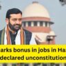 5 marks bonus in jobs in Haryana declared unconstitutional: Supreme Court overturns state government's decision; 23 thousand appointments stuck