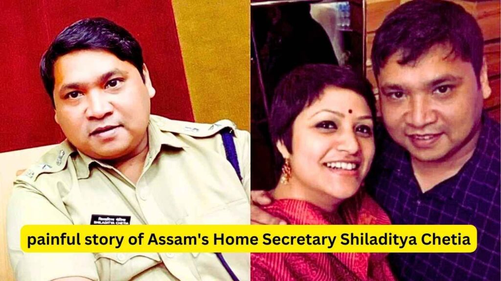 IPS Shiladitya Chetia & Agomoni Borbarua Death: painful story of Assam's Home Secretary Shiladitya Chetia