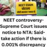 NEET controversy- Supreme Court issues notice to NTA: Said- take action if there is 0.001% discrepancy