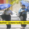 Weather Update today 18 tarik: People of Delhi-NCR can get relief from the scorching sun from tomorrow