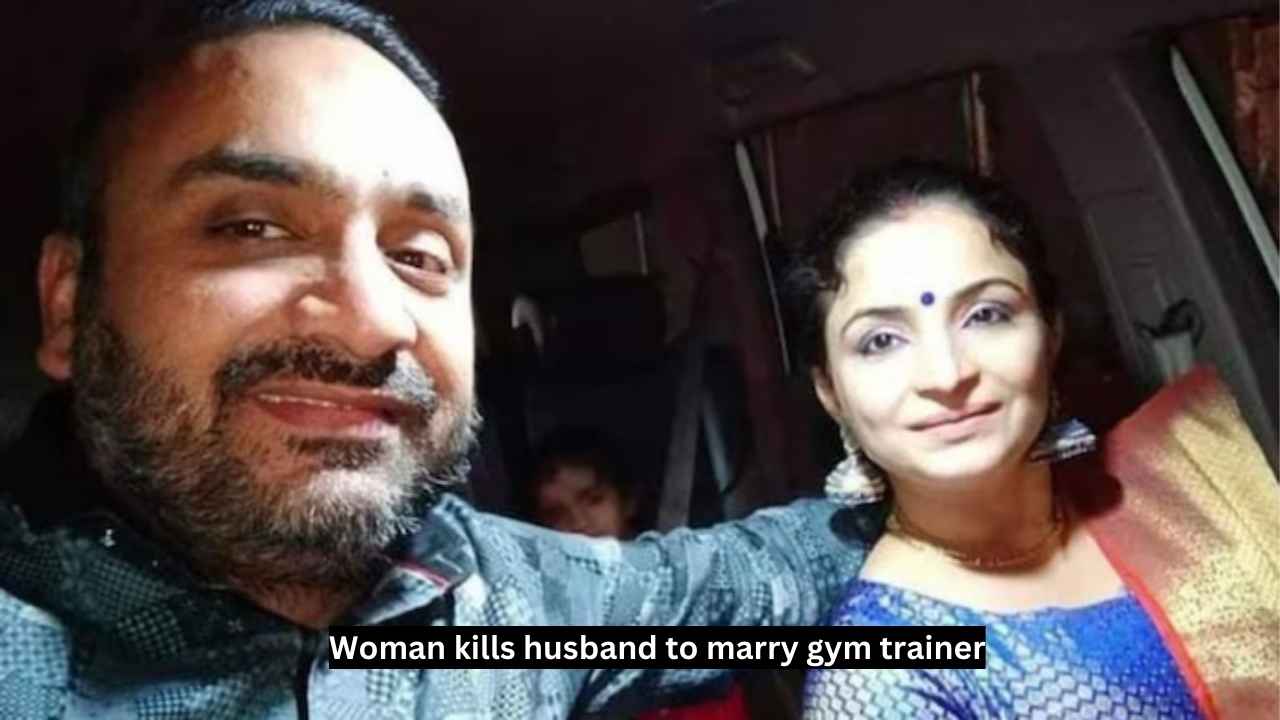 Woman kills husband to marry gym trainer It is conducted after 3 years