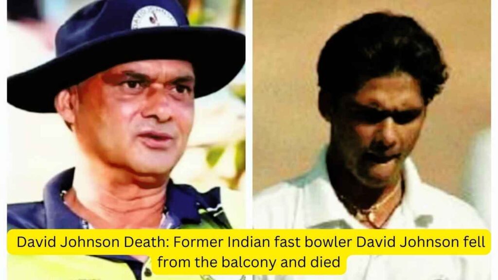 David Johnson Death: Former Indian fast bowler David Johnson fell from the balcony and died