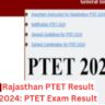 Rajasthan PTET Result 2024: PTET Exam Result 2024 Declared, Download Here