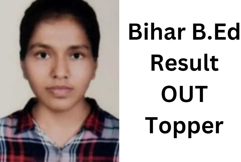 Bihar B.Ed Result OUT Topper: Bihar B.Ed Joint Entrance Examination result declared, Hajipur's Preeti Anmol became topper